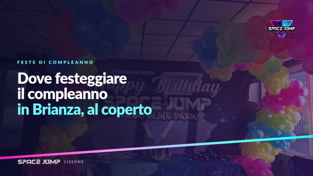 Dove festeggiare il compleanno di un bambino in Brianza, al coperto
