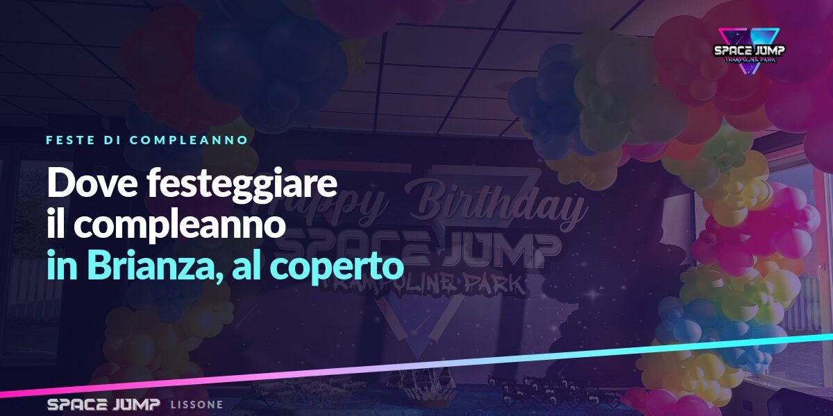 Dove festeggiare il compleanno di un bambino in Brianza, al coperto