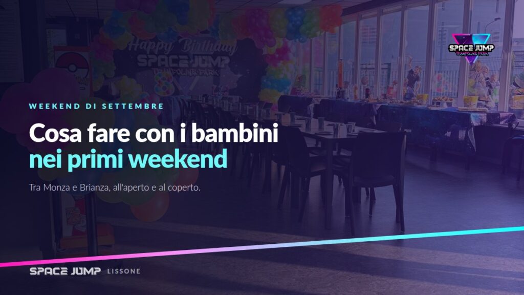 Cosa fare con i bambini a settembre in Brianza e a Monza